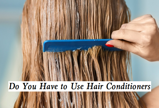 Do You Have to Use Hair Conditioners.png